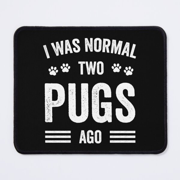 Item preview, I Was Normal Two Pugs Ago Funny Pugs Lover designed and sold by RareBunny.