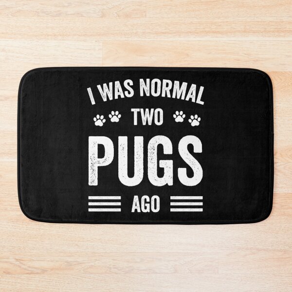 Item preview, I Was Normal Two Pugs Ago Funny Pugs Lover designed and sold by RareBunny.