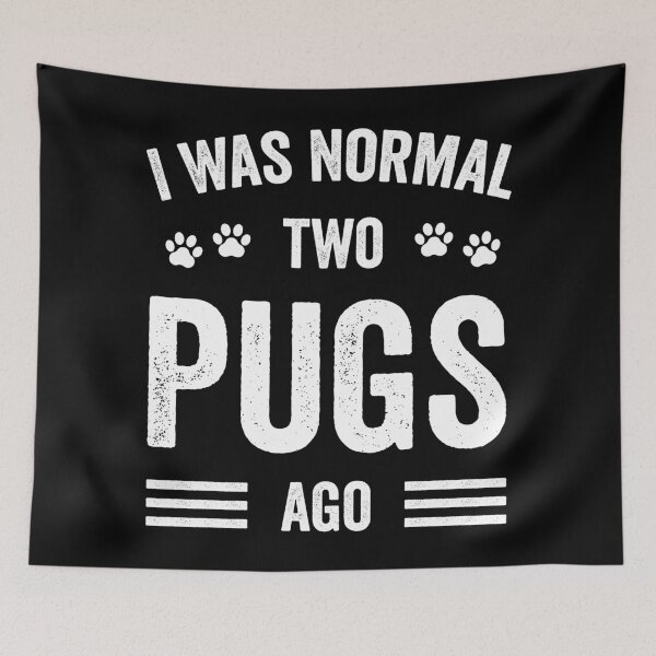 Item preview, I Was Normal Two Pugs Ago Funny Pugs Lover designed and sold by RareBunny.