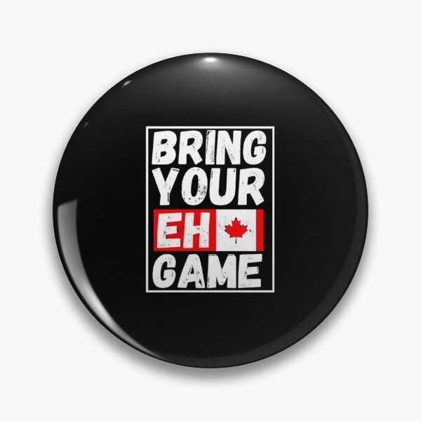 Item preview, BRING YOUR EH GAME designed and sold by closettycoot.