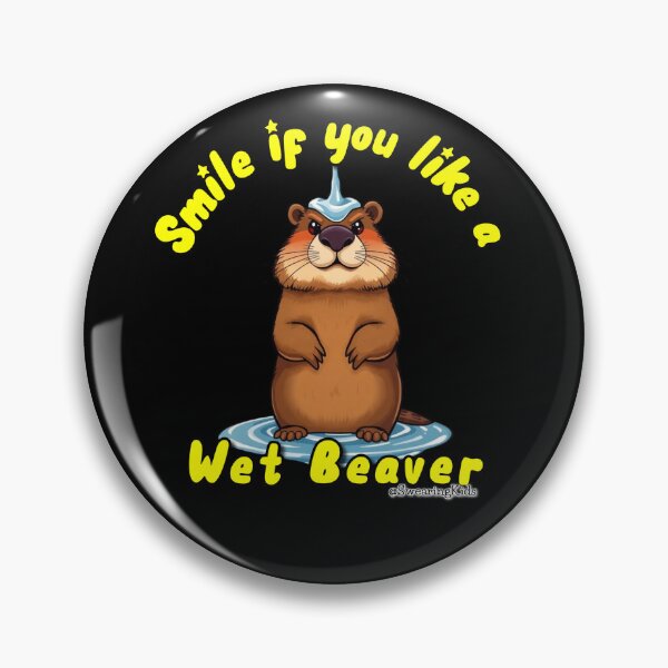 Item preview, Smile if you like my Wet Beaver designed and sold by SwearingKids.