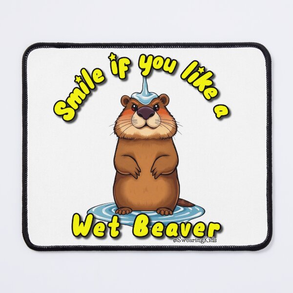 Item preview, Smile if you like my Wet Beaver designed and sold by SwearingKids.