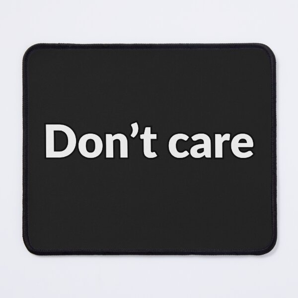 Item preview, Don't Care designed and sold by ChilledTaho.