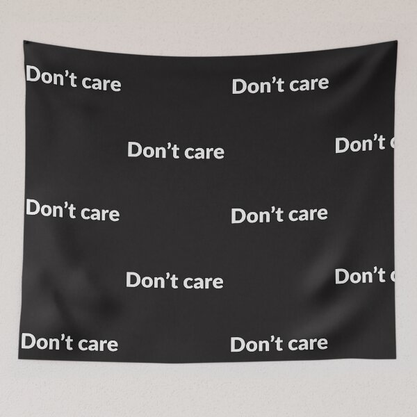 Item preview, Don't Care designed and sold by ChilledTaho.