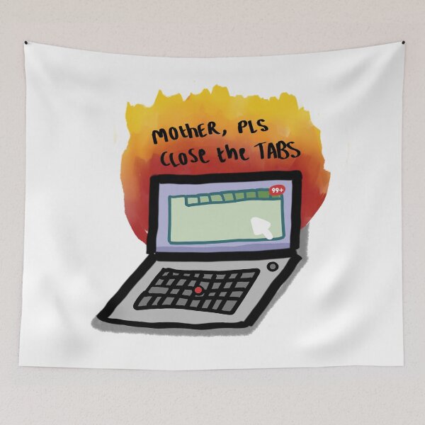 Item preview, Mother, Please Close theTabs designed and sold by The Angry Artist Store.