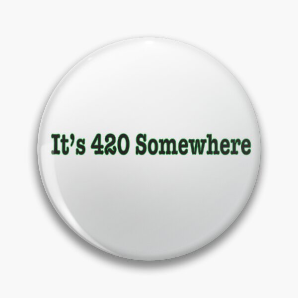 Item preview, its 420 somewhere! designed and sold by Digitalpicasso88 Clothing Co..
