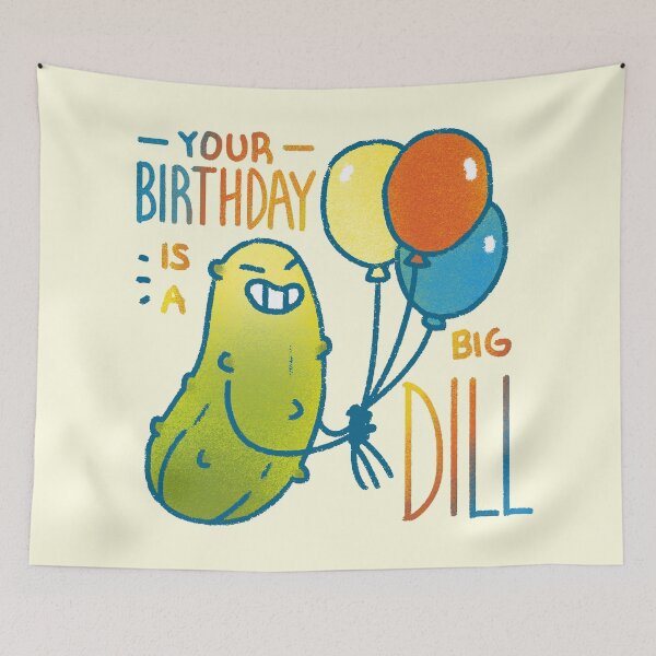 Item preview, Your Birthday is a Big Dill designed and sold by Squosh.