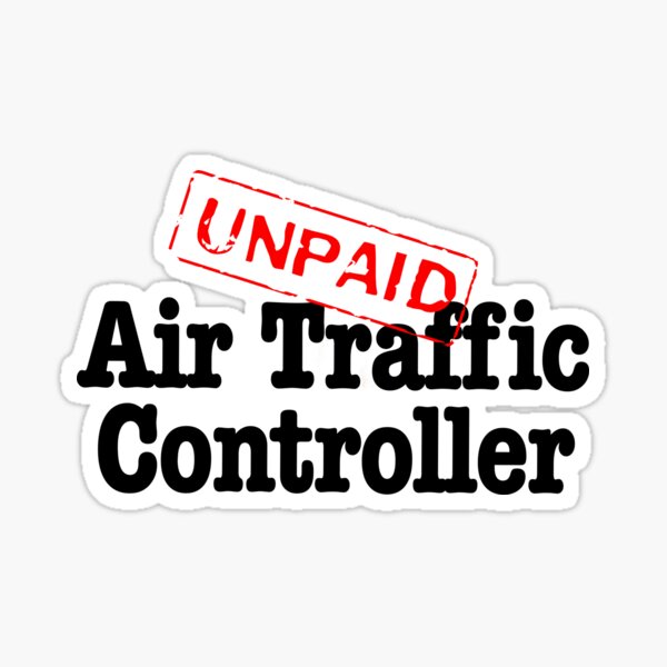Item preview, Unpaid Air Traffic Controller- black text designed and sold by AdventuresOy.