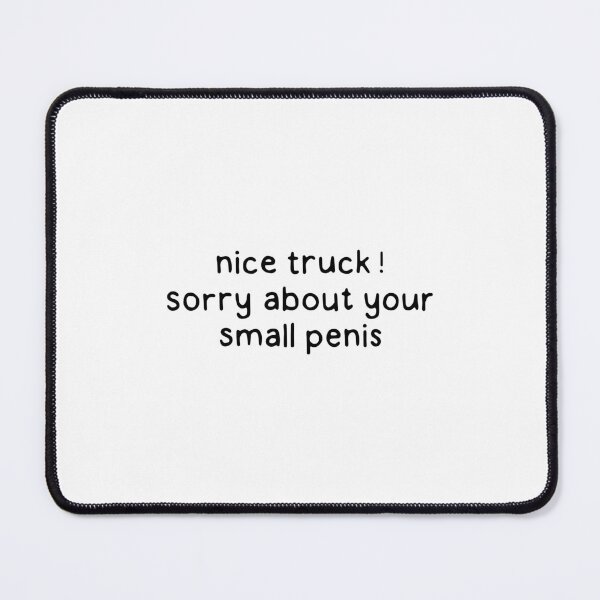 Item preview, Nice Truck! Small Penis designed and sold by dontqu0teme.