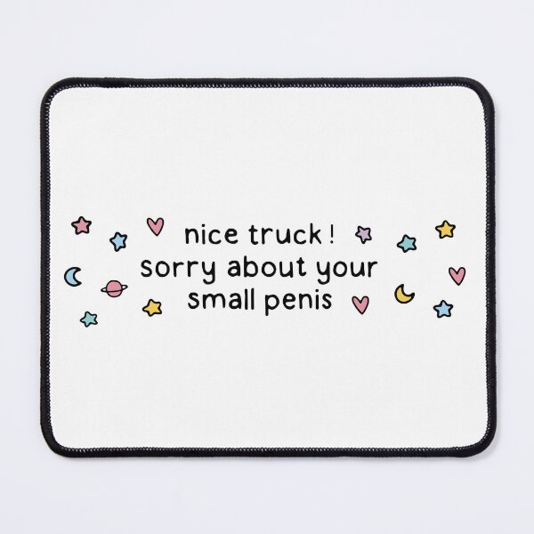 Item preview, Nice Truck! Small Penis! designed and sold by dontqu0teme.