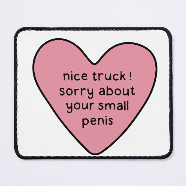 Item preview, Nice Truck! Small Penis designed and sold by maura41.