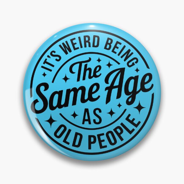 Item preview, It’s Weird Being The Same Age As Old People – Funny Aging Quote designed and sold by Aredbox.
