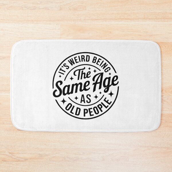 Item preview, It’s Weird Being The Same Age As Old People – Funny Aging Quote designed and sold by Aredbox.