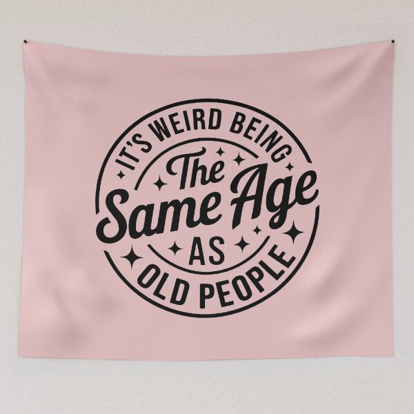 Item preview, It’s Weird Being The Same Age As Old People – Funny Aging Quote designed and sold by Aredbox.