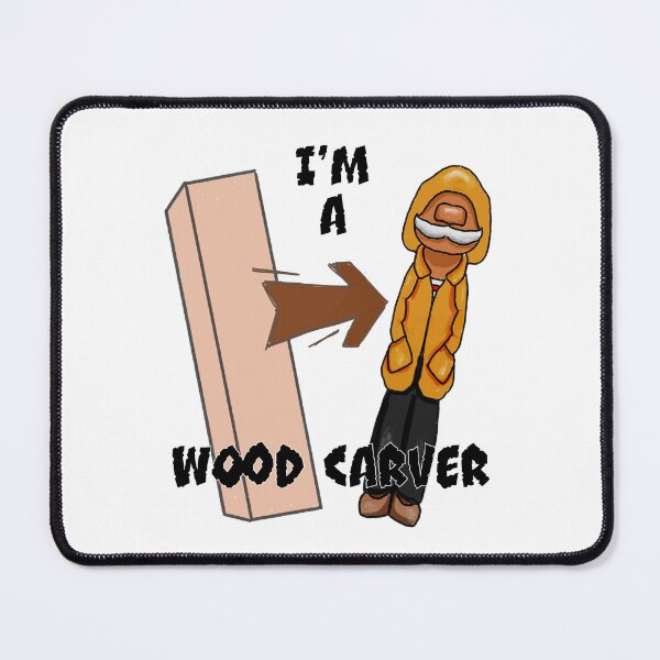 Item preview, I'm a Wood Carver designed and sold by MMc Buck.