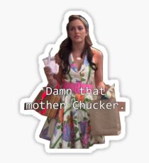 Blair Waldorf "That Mother Chucker" Chuck Bass - Gossip Girl Sticker
