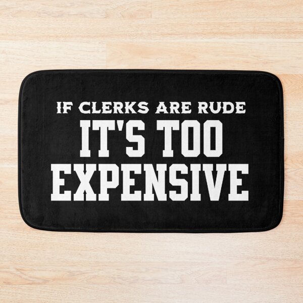 Item preview, Funny Text Design If Clerks Are Rude It's Too Expensive Black designed and sold by TheFunnyGuyShop.