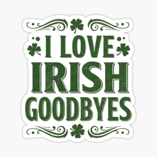 Item preview, I Love Irish Goodbyes Shamrock Humor Gift Tee designed and sold by ChicShirtCo.