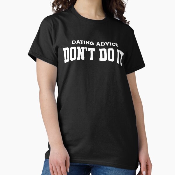 Item preview, Funny Text Design Dating Advice Don't Do It Black designed and sold by TheFunnyGuyShop.