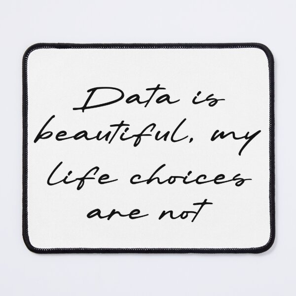 Item preview, Data is beautiful, my life choices are not designed and sold by Ninjacatoff.