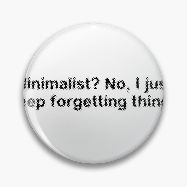 Item preview, Minimalist? No, I just keep forgetting things designed and sold by Ninjacatoff.