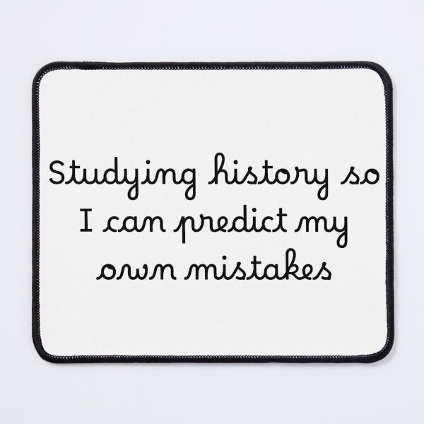 Item preview, Studying history so I can predict my own mistakes designed and sold by Ninjacatoff.