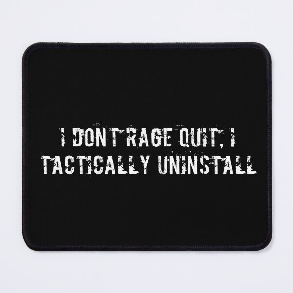 Item preview, I don’t rage quit, I tactically uninstall designed and sold by Ninjacatoff.