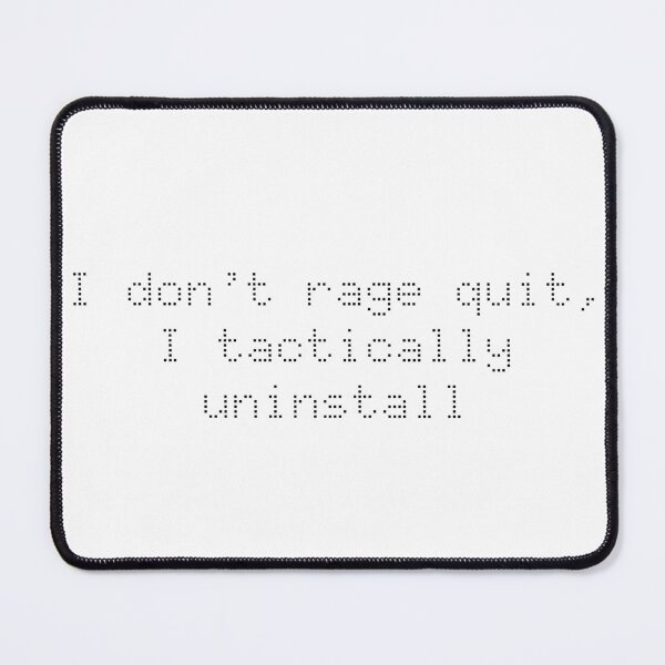 Item preview, I don’t rage quit, I tactically uninstall designed and sold by Ninjacatoff.
