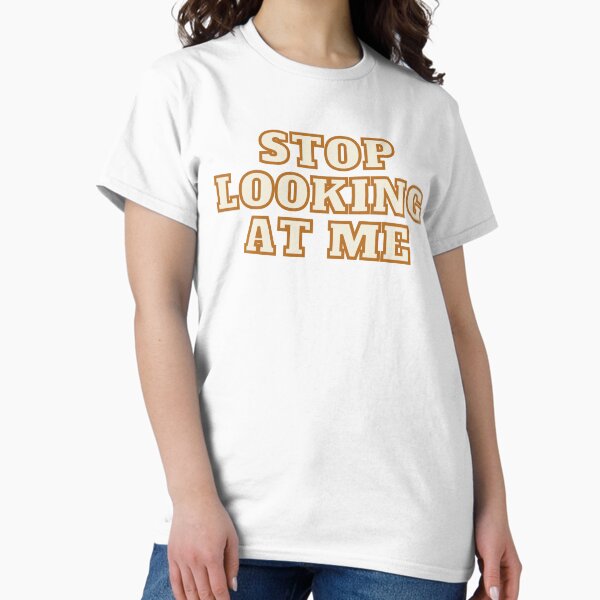 Item preview, Stop Looking at me designed and sold by CraftSmartAIA.