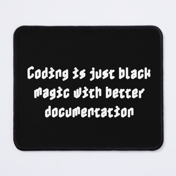 Item preview, Coding is just black magic with better documentation designed and sold by Ninjacatoff.