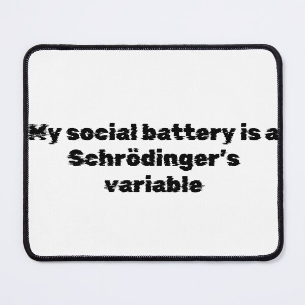 Item preview, My social battery is a Schrödinger’s variable designed and sold by Ninjacatoff.