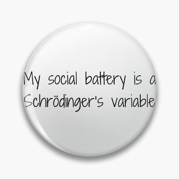 Item preview, My social battery is a Schrödinger’s variable designed and sold by Ninjacatoff.