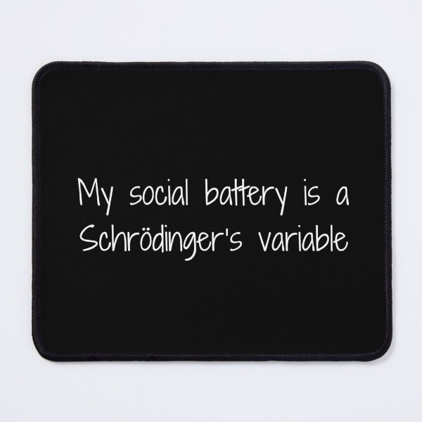 Item preview, My social battery is a Schrödinger’s variable designed and sold by Ninjacatoff.