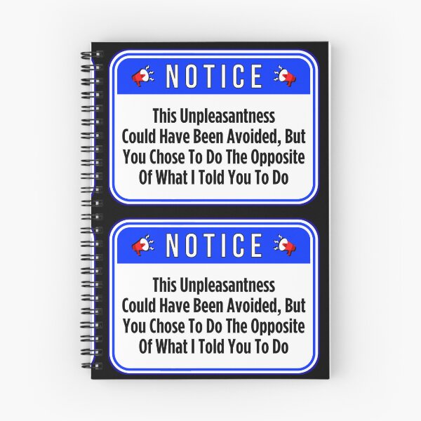 Item preview, NOTICE:  This Unpleasantness Could Have Been Avoided, But You Chose To Do The Opposite Of What I Told You To Do - funny warning signs work designed and sold by DesignsFromTW-S.