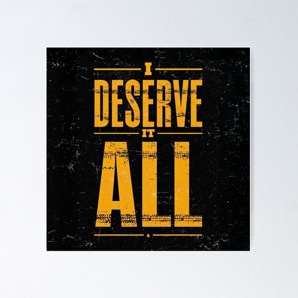 Item preview, I Deserve It All designed and sold by ShowMyGraphics.