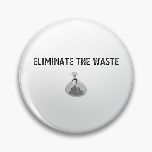 Item preview, Eliminate The Waste,  Anti- Musk designed and sold by gjen53.