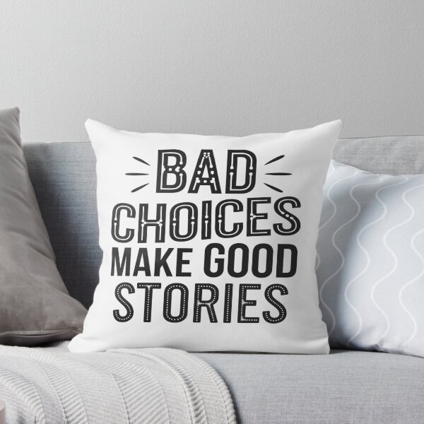 Item preview, Bad Choices make good stories  designed and sold by Mateusz Majcherek.