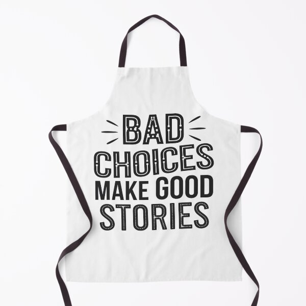 Item preview, Bad Choices make good stories  designed and sold by Mateusz Majcherek.