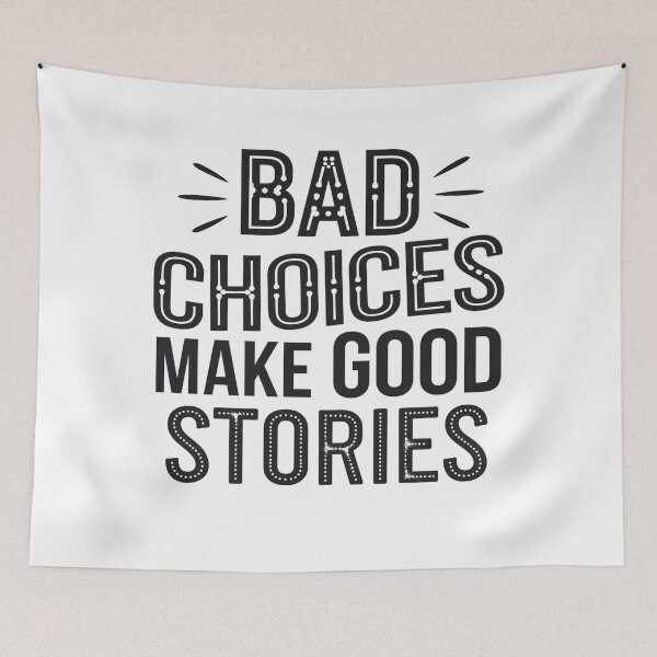 Item preview, Bad Choices make good stories  designed and sold by Mateusz Majcherek.