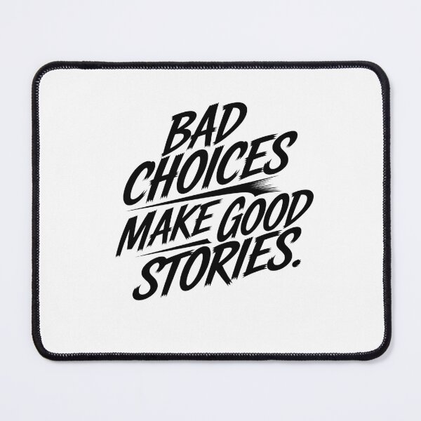 Item preview, Bad Choices make good stories designed and sold by Mateusz Majcherek.