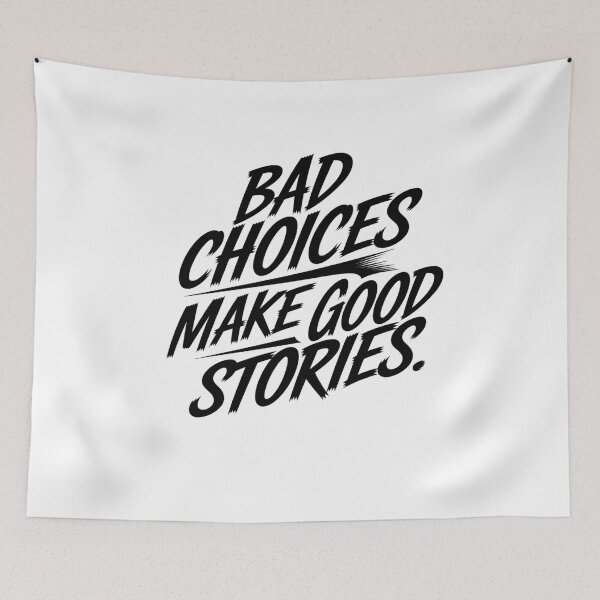 Item preview, Bad Choices make good stories  designed and sold by Mateusz Majcherek.