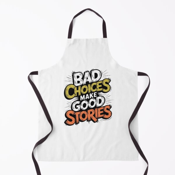 Item preview, Bad Choices make good stories  designed and sold by Mateusz Majcherek.