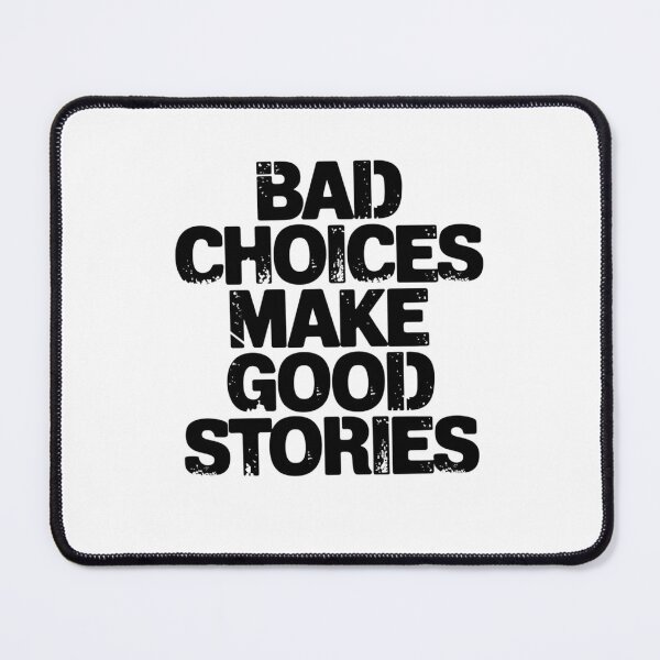 Item preview, Bad Choices make good stories designed and sold by Mateusz Majcherek.