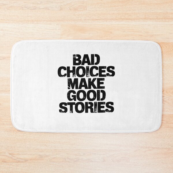 Item preview, Bad Choices make good stories  designed and sold by Mateusz Majcherek.