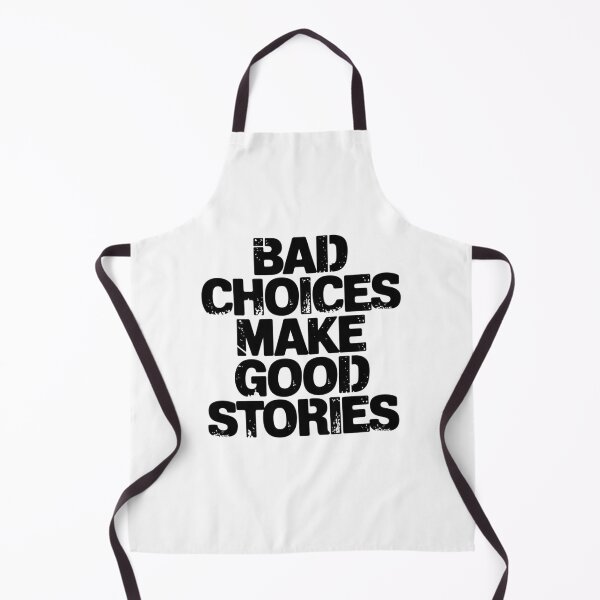 Item preview, Bad Choices make good stories  designed and sold by Mateusz Majcherek.