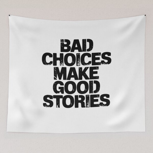 Item preview, Bad Choices make good stories  designed and sold by Mateusz Majcherek.