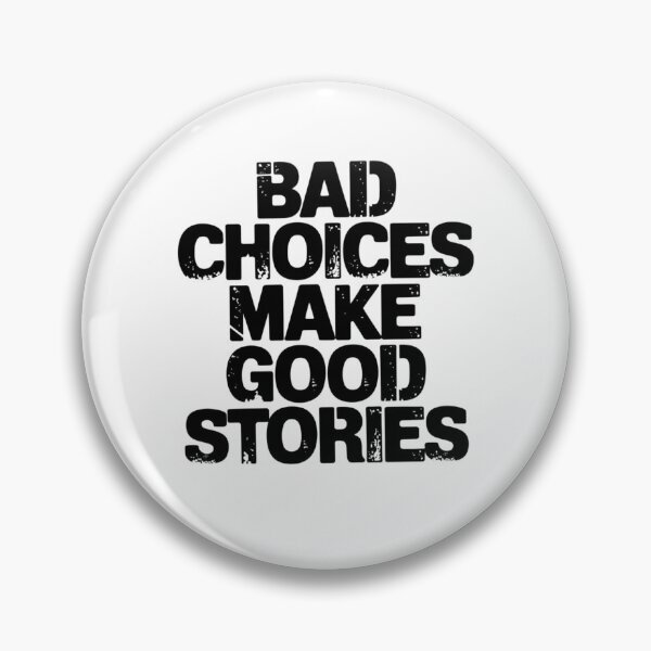 Item preview, Bad Choices make good stories  designed and sold by Mateusz Majcherek.