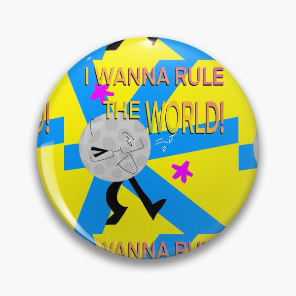 Item preview, Golfball "I WANNA RULE THE WORLD!" BFB Starvation AU designed and sold by airy45.