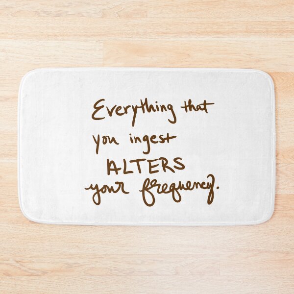 Item preview, Everything that you ingest alters your frequency designed and sold by abeink.