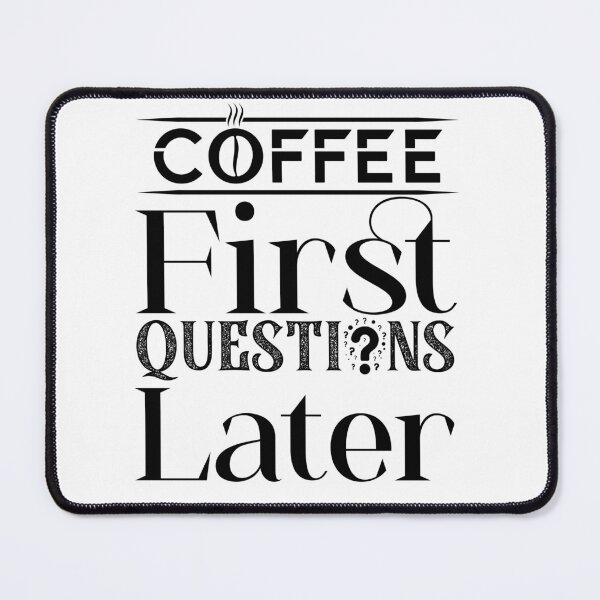 Item preview, Coffee lover first questions later quote humor designed and sold by ilyanadesign.